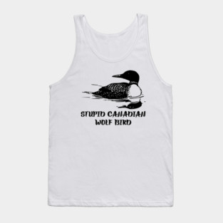 Stupid Canadian Wolf Bird Tank Top