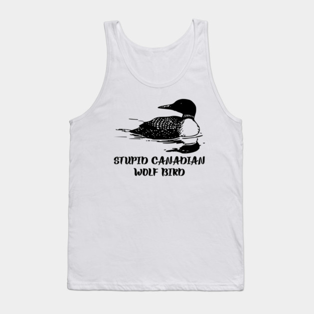 Stupid Canadian Wolf Bird Tank Top by Creatifly Graphic Tees
