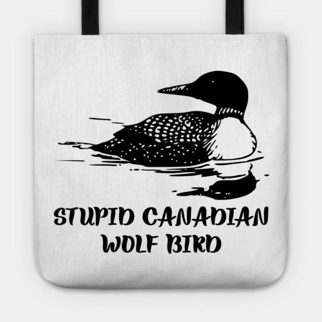 Stupid Canadian Wolf Bird Tote by Creatifly Graphic Tees