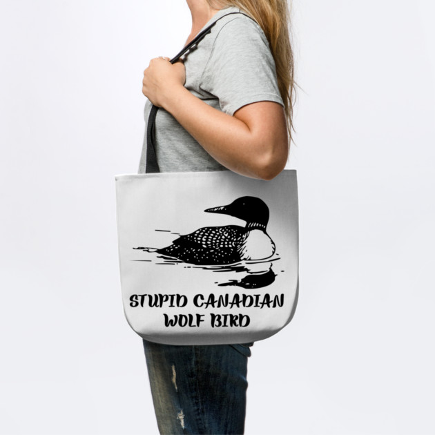 Stupid Canadian Wolf Bird by Creatifly Graphic Tees