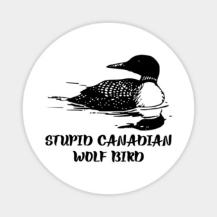 Stupid Canadian Wolf Bird Magnet