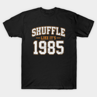 Shuffle-Like-Its-1985 T-Shirt