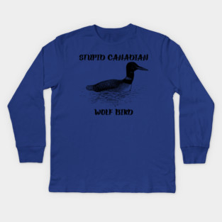 Stupid Canadian Wolf Bird Kids Long Sleeve T-Shirt