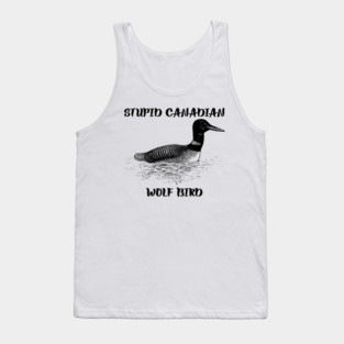 Stupid Canadian Wolf Bird Tank Top