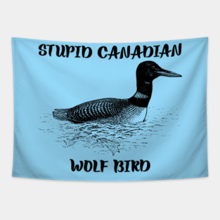 Stupid Canadian Wolf Bird Tapestry