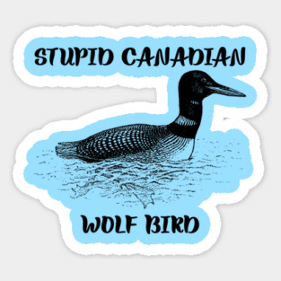 Stupid Canadian Wolf Bird Sticker