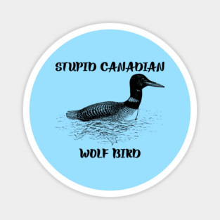 Stupid Canadian Wolf Bird Magnet