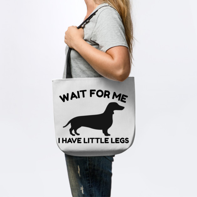 Wait For Me I Have Little Legs by Creatifly Graphic Tees
