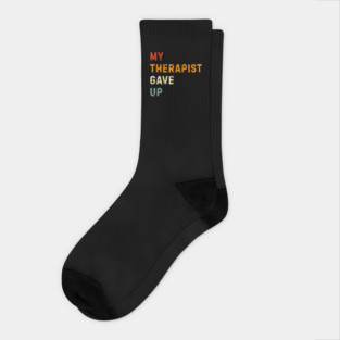 My Therapist Gave Up - Retro Sunset Mental Health Humor Socks