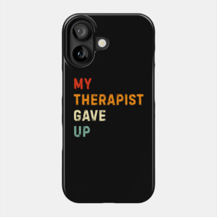 My Therapist Gave Up - Retro Sunset Mental Health Humor Phone Case