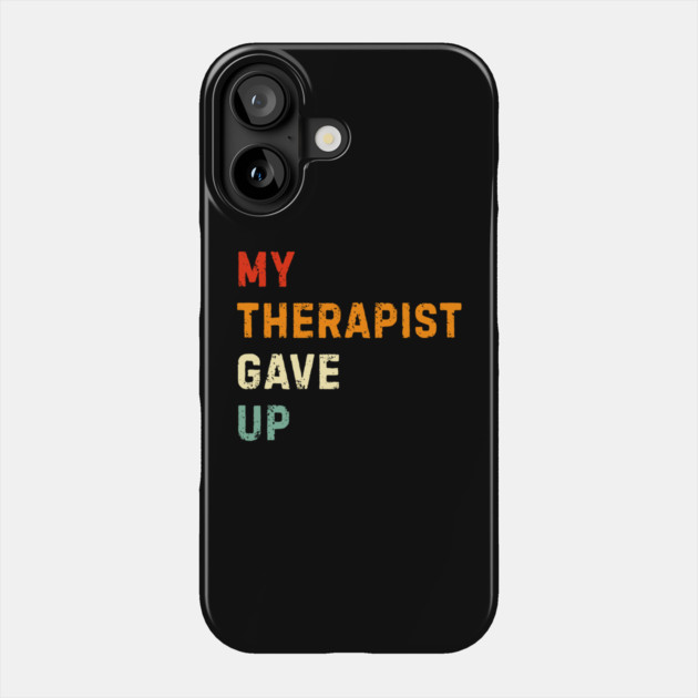 My Therapist Gave Up - Retro Sunset Mental Health Humor Phone Case by Creatifly Graphic Tees