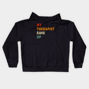 My Therapist Gave Up - Retro Sunset Mental Health Humor Kids Hoodie
