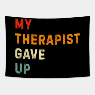 My Therapist Gave Up - Retro Sunset Mental Health Humor Tapestry