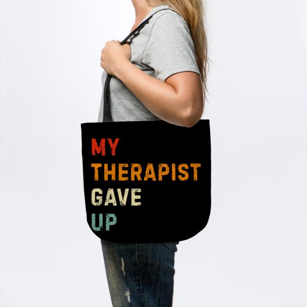 My Therapist Gave Up - Retro Sunset Mental Health Humor by Creatifly Graphic Tees