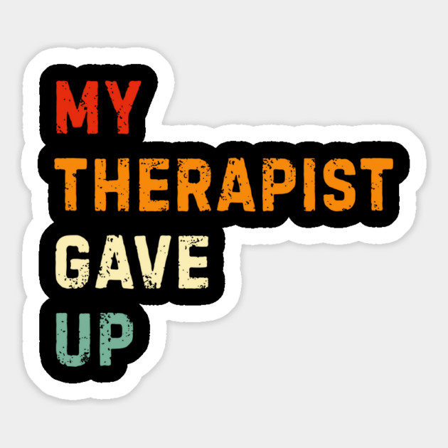 My Therapist Gave Up - Retro Sunset Mental Health Humor Magnet by Creatifly Graphic Tees