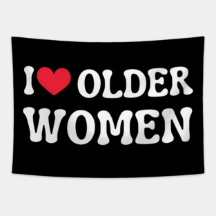 I Love Older Women Tapestry