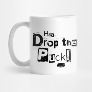 Hey, Drop the Puck Hockey Mug