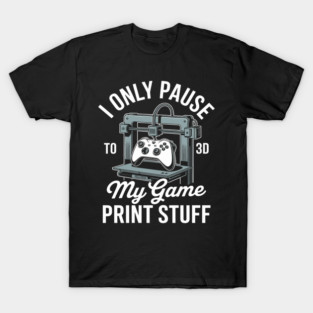 3D Printing for a 3D-Printer Enthusiast T-Shirt