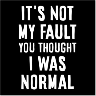 Not my fault Posters and Art