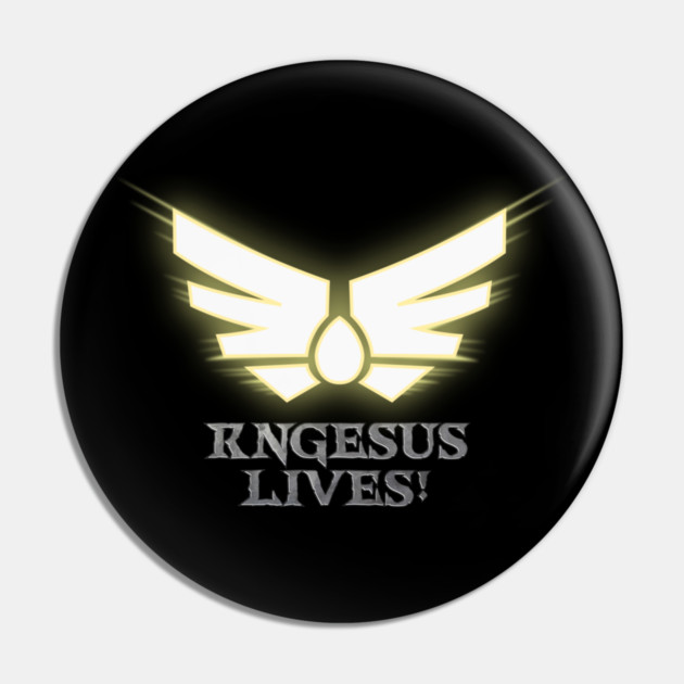 Rngesus Lives! Pin by DRI374