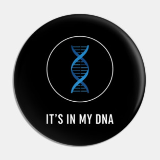 It's In My DNA Ancestry Genealogy DNA Test Heritage Art Pin
