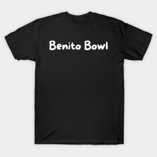 Benito Bowl T-Shirt