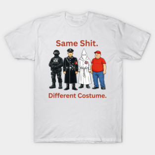 Same-Shit-Different-Costume T-Shirt