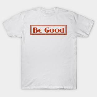 Be-good T-Shirt
