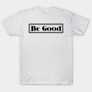 be-good T-Shirt