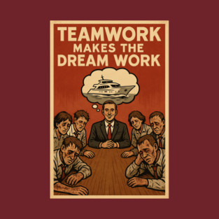Teamwork makes the Dream work T-Shirt