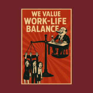 We Value Work Life Balance T-Shirt