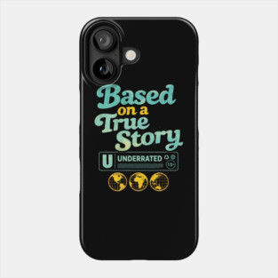 Based On A True Story Underrated Mature Content Phone Case