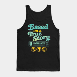 Based On A True Story Underrated Mature Content Tank Top