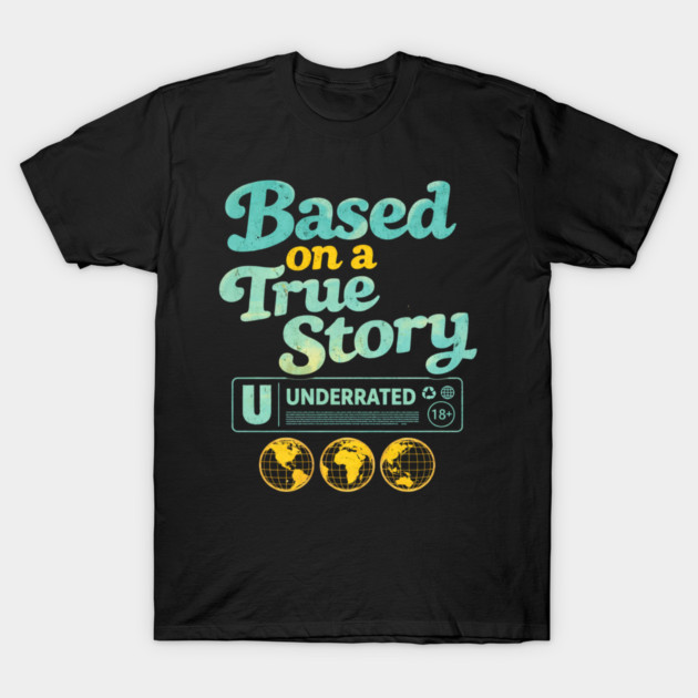 Based On A True Story Underrated Mature Content T-Shirt by ArtistTee ⭐⭐⭐⭐⭐