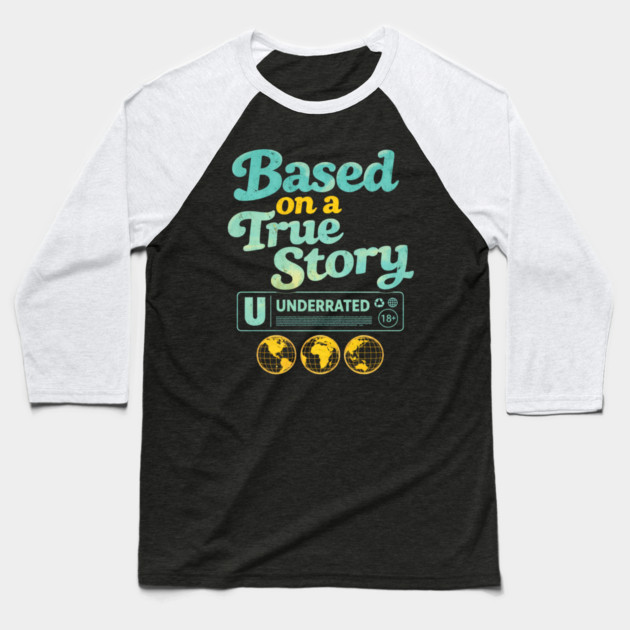 Based On A True Story Underrated Mature Content Baseball T-Shirt by ArtistTee ⭐⭐⭐⭐⭐