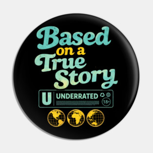 Based On A True Story Underrated Mature Content Pin