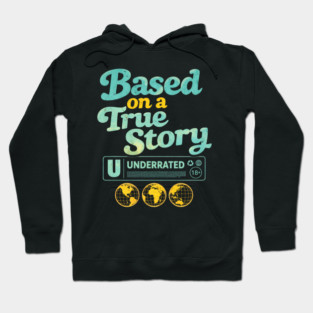 Based On A True Story Underrated Mature Content Hoodie