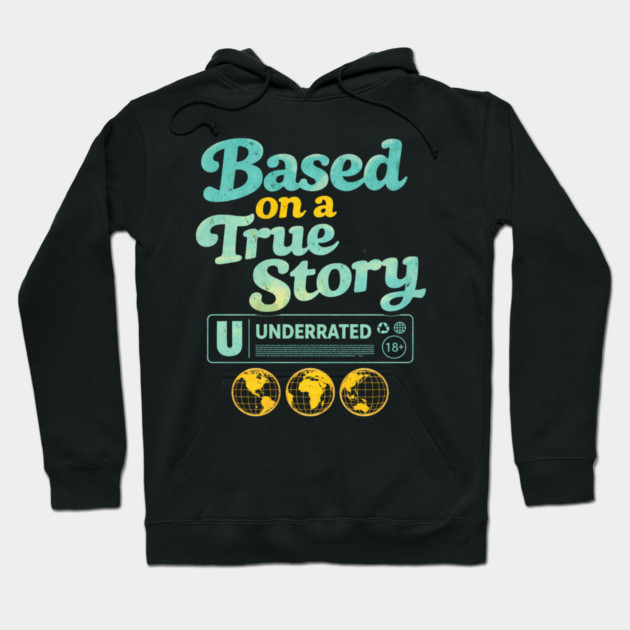 Based On A True Story Underrated Mature Content Hoodie by ArtistTee ⭐⭐⭐⭐⭐