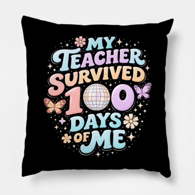 My Teacher Survived 100 Days Of Me Teacher Appreciation Pillow by ArtistTee ⭐⭐⭐⭐⭐