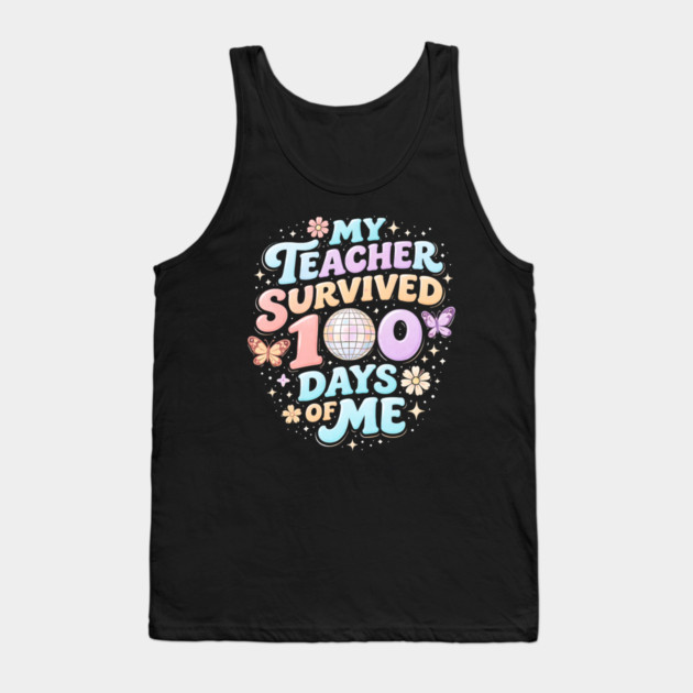 My Teacher Survived 100 Days Of Me Teacher Appreciation Tank Top by ArtistTee ⭐⭐⭐⭐⭐