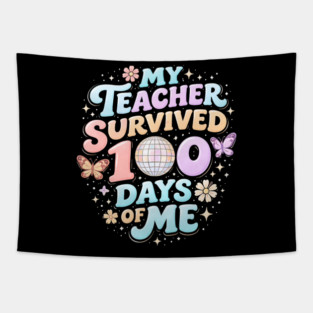 My Teacher Survived 100 Days Of Me Teacher Appreciation Tapestry