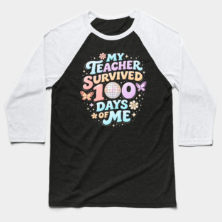 My Teacher Survived 100 Days Of Me Teacher Appreciation Baseball T-Shirt