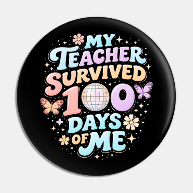 My Teacher Survived 100 Days Of Me Teacher Appreciation Pin by ArtistTee ⭐⭐⭐⭐⭐
