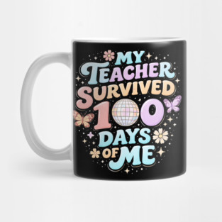 My Teacher Survived 100 Days Of Me Teacher Appreciation Mug