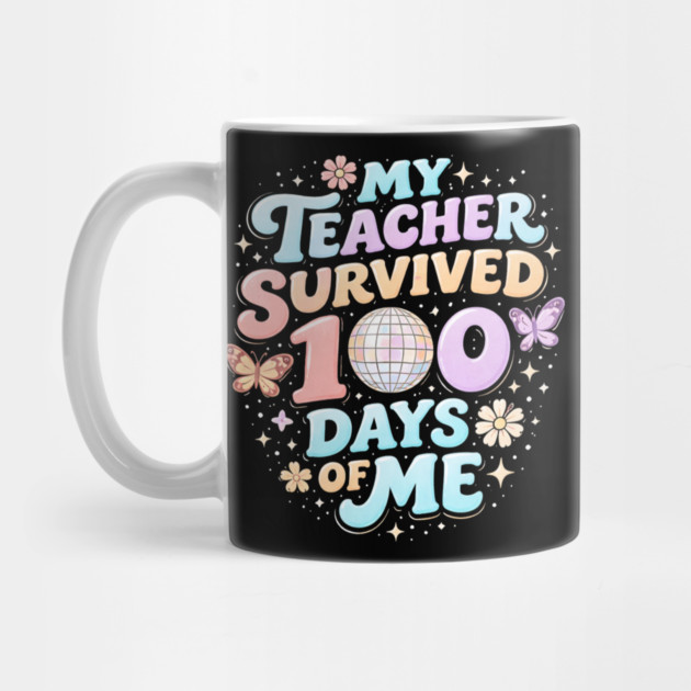 My Teacher Survived 100 Days Of Me Teacher Appreciation by ArtistTee ⭐⭐⭐⭐⭐