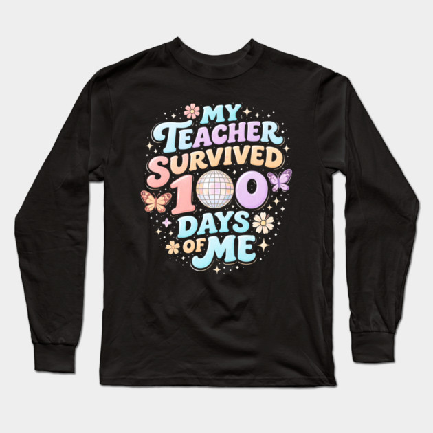My Teacher Survived 100 Days Of Me Teacher Appreciation Long Sleeve T-Shirt by ArtistTee ⭐⭐⭐⭐⭐
