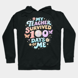 My Teacher Survived 100 Days Of Me Teacher Appreciation Hoodie