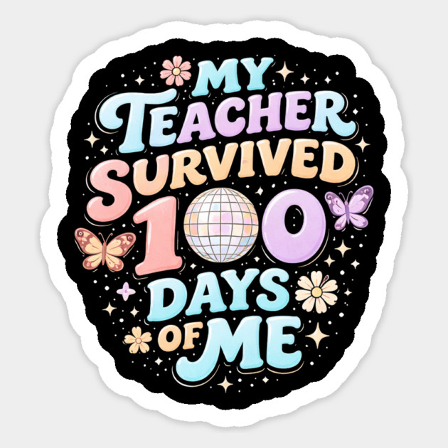 My Teacher Survived 100 Days Of Me Teacher Appreciation Sticker by ArtistTee ⭐⭐⭐⭐⭐