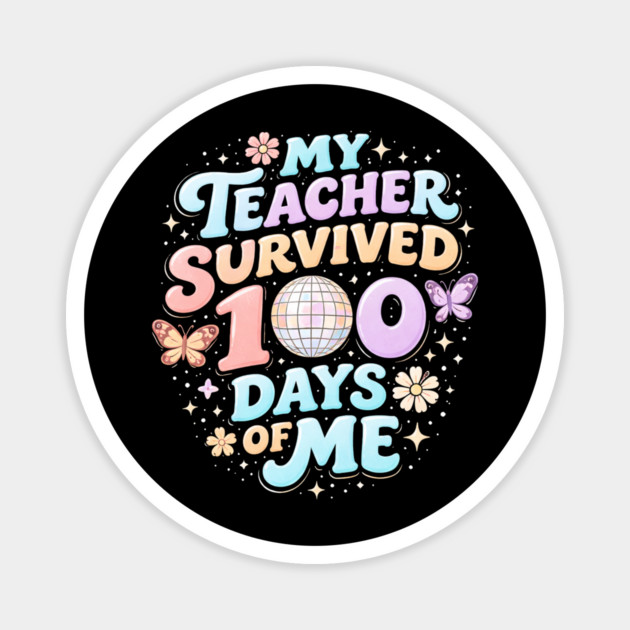 My Teacher Survived 100 Days Of Me Teacher Appreciation Magnet by ArtistTee ⭐⭐⭐⭐⭐