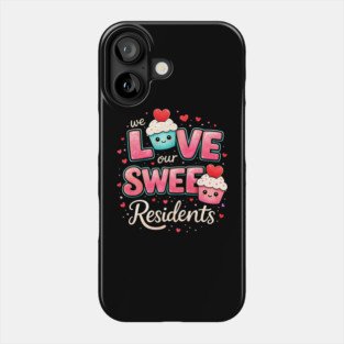We Love Our Sweet Residents Nursing Home Caregiver Phone Case